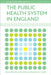 The Public Health System in England by David J. Hunter, Linda Marks, Katherine Smith