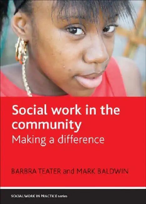 Social Work in the Community: Making a Difference by Barbra Teater