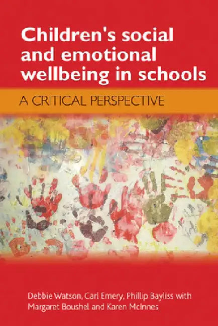 Children's Social and Emotional Wellbeing in Schools: A Critical Perspective by Debbie Watson