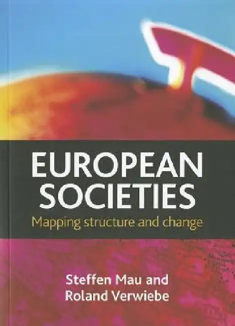 European Societies: Mapping Structure and Change by Steffen Mau