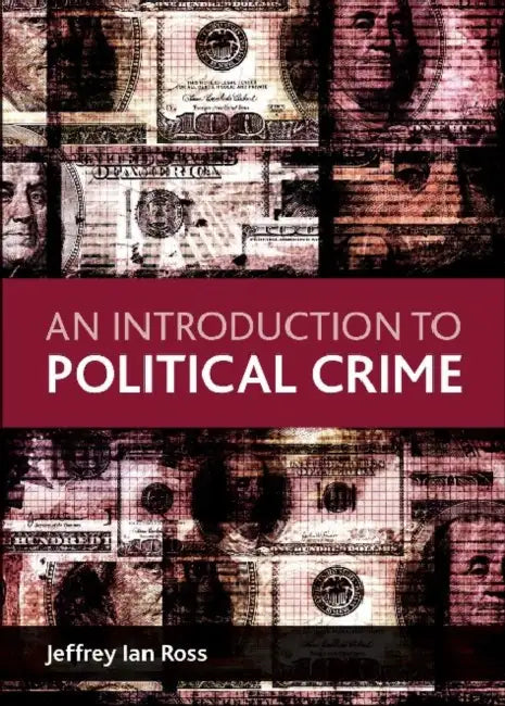 An Introduction to Political Crime by Jeffrey Ian Ross