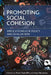 Promoting Social Cohesion: Implications for Policy and Evaluation by Ines Newman, Peter Ratcliffe
