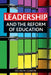 Leadership and the Reform of Education by Helen M. Gunter