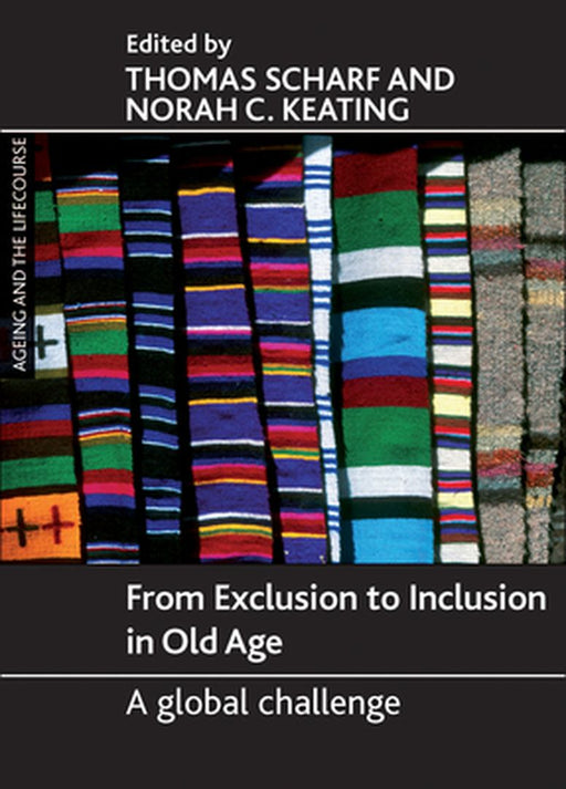 From Exclusion To Inclusion In Old Age: A Global Challange by Thomas Scharf, Norah C. Keating