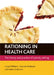 Rationing in Health Care: The Theory and Practice of Priority Setting by Iestyn Williams, Suzanne Robinson, Helen Dickinson