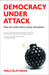 Democracy Under Attack: How the Media Distort Policy and Politics by Malcolm Dean