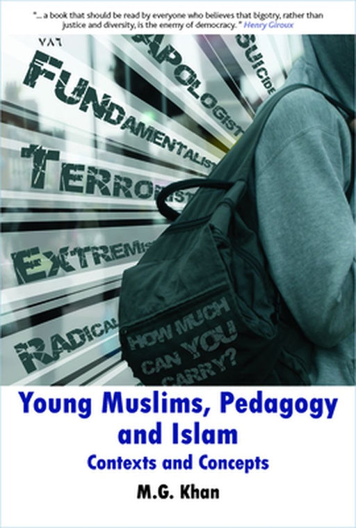 Young Muslims, Pedagogy And Islam: Contexts and Concepts by M.G. Khan