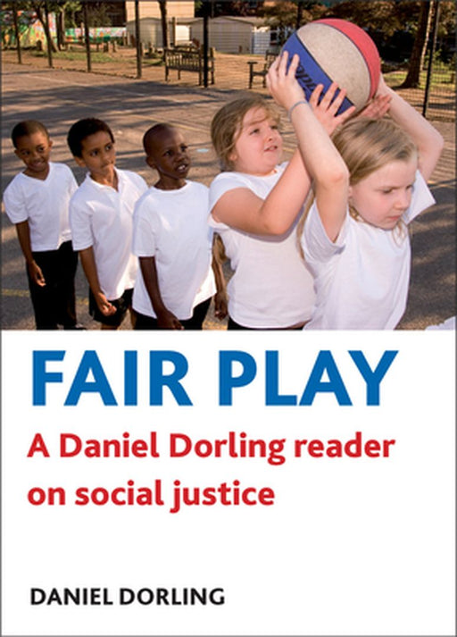 Fair Play: A Daniel Dorling Reader on Social Justice by Daniel Dorling