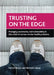 Trusting on the Edge: Managing Uncertainty and Vulnerability in the Midst of Serious Mental Health Problems by Patrick Brown, Michael Calnan