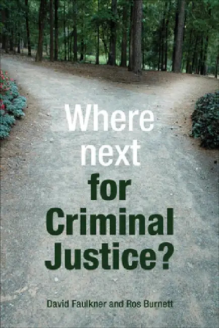 Where Next for Criminal Justice? by David Faulkner