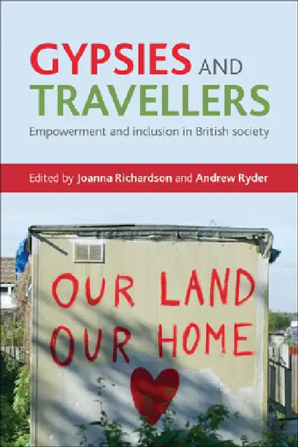 Gypsies and Travellers: Empowerment and Inclusion in British Society by Joanna Richardson