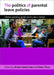 The Politics of Parental Leave Policies: Children, Parenting, Gender and the Labour Market by Sheila Kamerman, Peter Moss