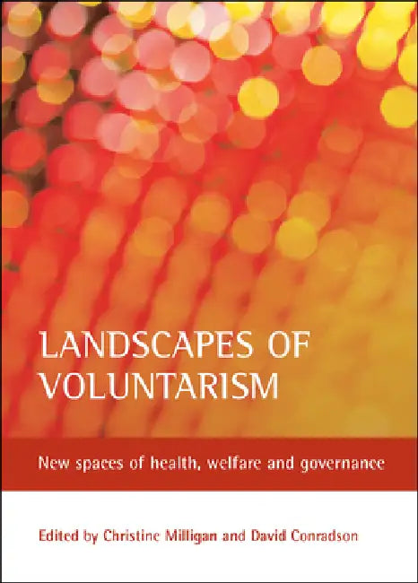 Landscapes of Voluntarism: New Spaces of Health, Welfare and Governance by Christine Milligan, David Conradson