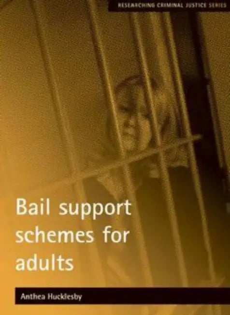 Bail Support Schemes for Adults by Anthea Hucklesby