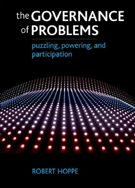 The Governance of Problems: Puzzling, Powering and Participation by Robert Hoppe
