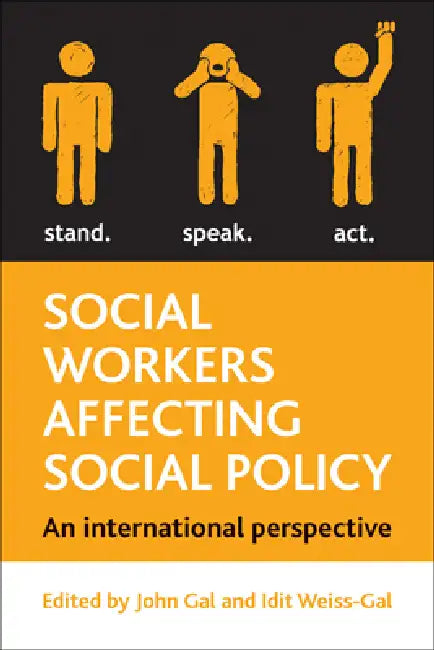 Social Workers Affecting Social Policy: An International Perspective by John Gal, Idit Weiss-Gal