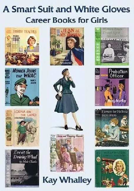 A Smart Suit and White Gloves: Career Books for Girls by Kay Whalley