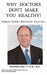 Why Doctors Don't make you Healthy by G. Kielty