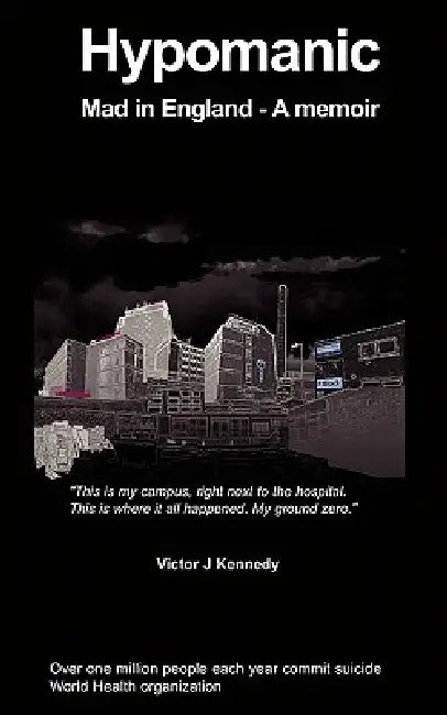 Hypomanic- Mad in England by V. Kennedy, Victor J. Kennedy