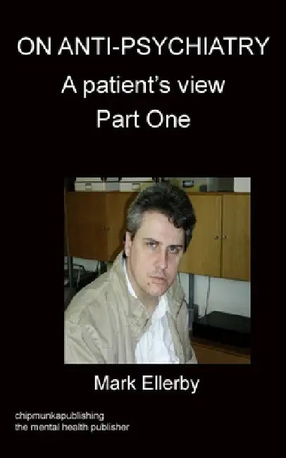 On Anti-Psychiatry Part One by Mark Ellerby