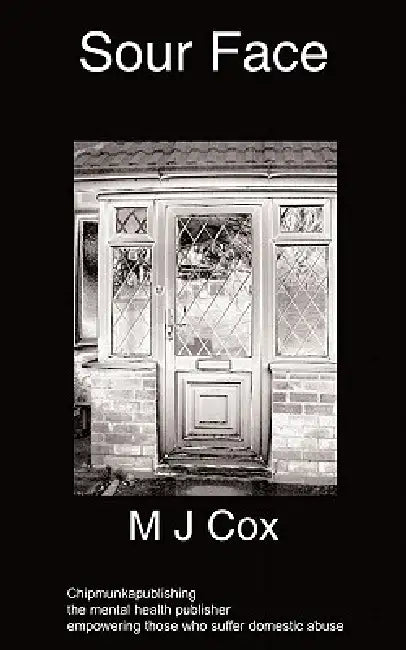 Sour Face: a domestic abusive relationship by M. J. Cox
