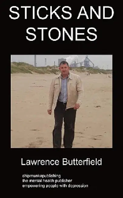 Sticks and Stones: a book dealing with depression by Lawrence Butterfield