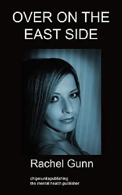 Over On The East Side: A Fictional Story by Rachel Gunn