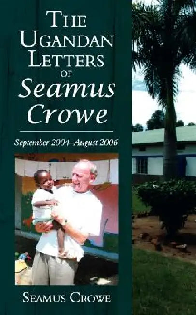 The Ugandan Letters of Seamus Crowe by Seamus Crowe