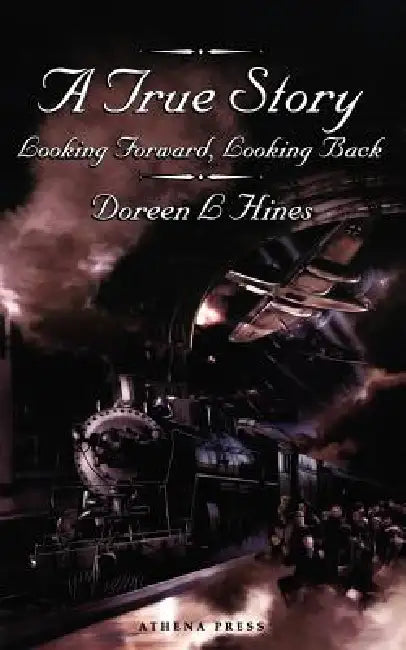 A True Story: Looking Forward, Looking Back. by Doreen L. Hines
