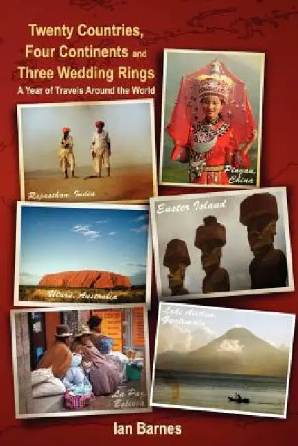 Twenty Countries, Four Continents and Three Wedding Rings by Ian Barnes