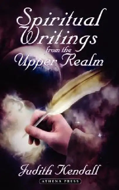 Spiritual Writings from the Upper Realm by Judith Kendall
