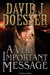 A Very Important Message by David J. Doesser