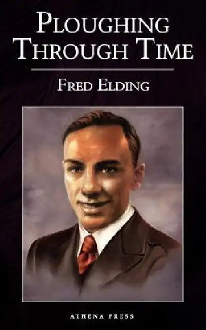 Ploughing Through Time by Fred Elding