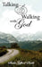 Talking and Walking with God by Sheila Giffard Smith