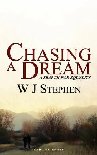 Chasing a Dream: A Search for Equality by W. J. Stephen
