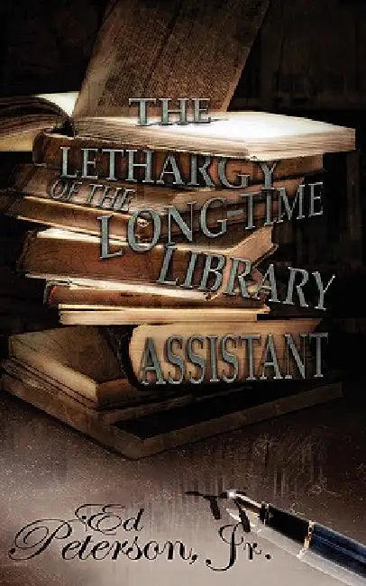 The Lethargy of the Long-Time Library Assistant by Jr. Peterson Ed