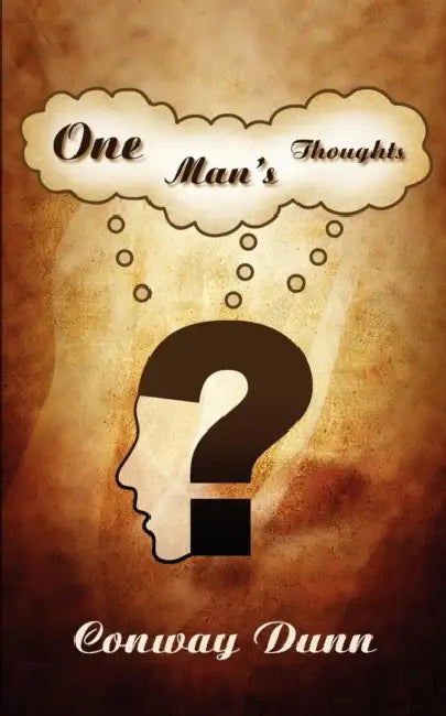 One Man's Thoughts by Conway Dunn
