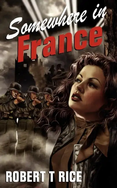 Somewhere in France by Robert T. Rice