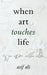 When Art Touches Life by Asif Ali