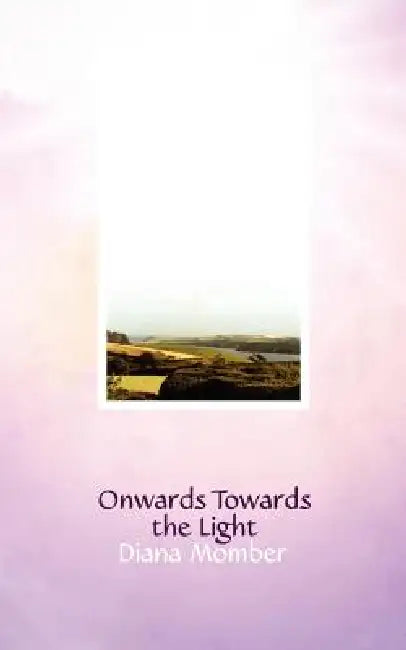 Onwards Towards the Light by Diana Momber