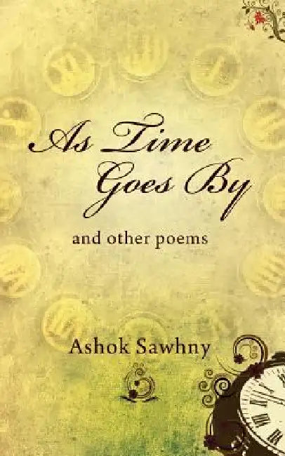 As Time Goes by: And Other Poems by Ashok Sawhny