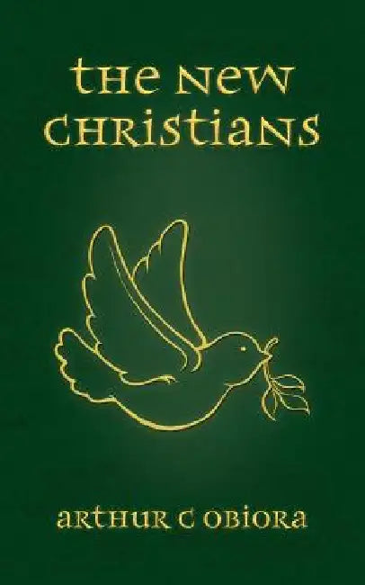 The New Christians by Arthur C. Obiora