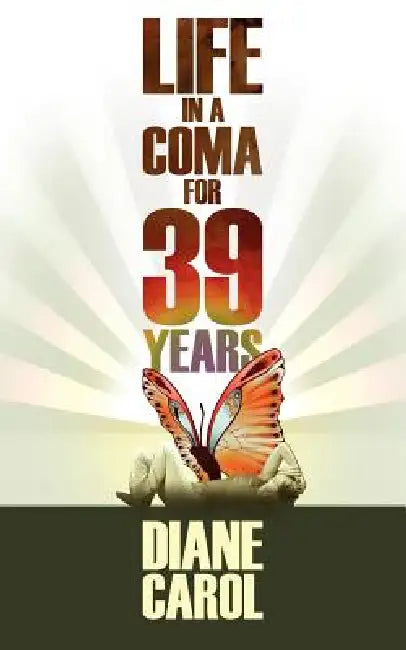 Life in a Coma for 39 Years by Diane Carol