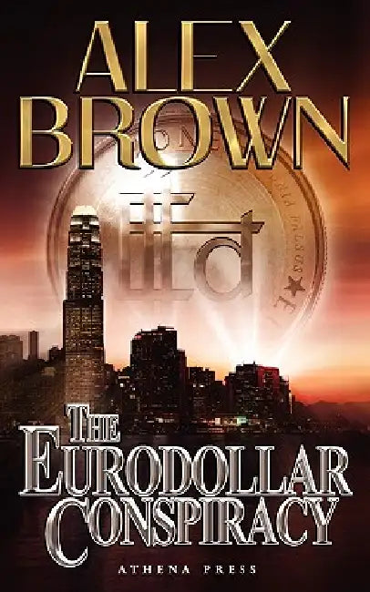 The Eurodollar Conspiracy by Alex Brown