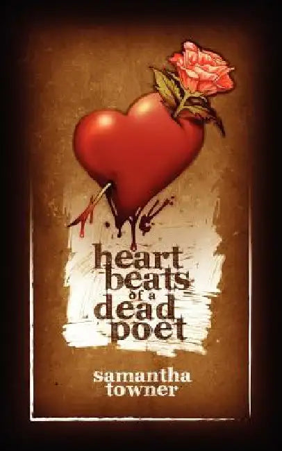 Heartbeats of a Dead Poet by Samantha Towner