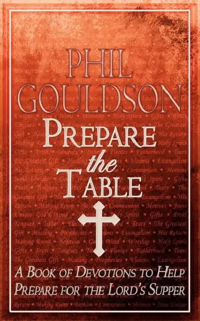 Prepare the Table: A Book of Devotions to Help Prepare for the Lord's Supper by Phil Gouldson