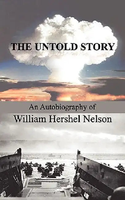 The Untold Story by William Hershel Nelson