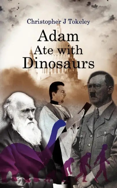 Adam Ate with Dinosaurs by Christopher J. Tokeley