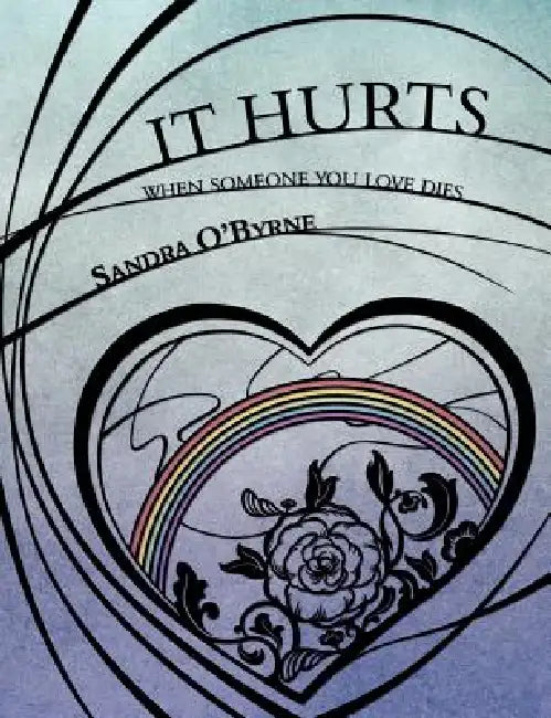 It Hurts When Someone You Love Dies by Sandra O'Byrne