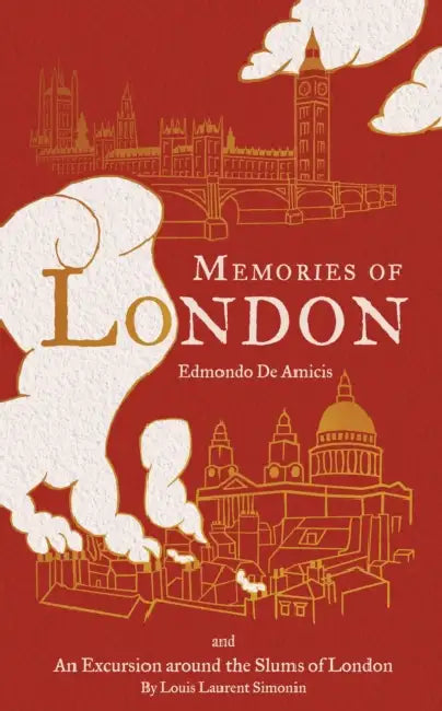 Memories of London: First English Translation by Edmondo De Amicis, Edmondo De Amicis, Stephen Parkin